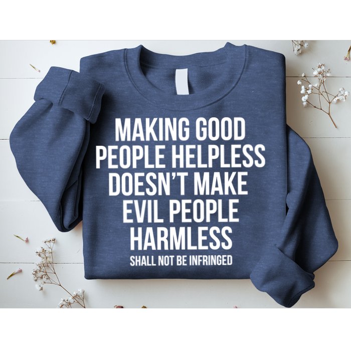 Making Good People Helpless Doesnt Make Evil People Harmless Sweatshirt