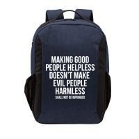 Making Good People Helpless Doesnt Make Evil People Harmless Vector Backpack