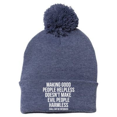 Making Good People Helpless Doesnt Make Evil People Harmless Pom Pom 12in Knit Beanie