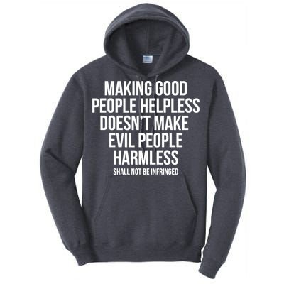 Making Good People Helpless Doesnt Make Evil People Harmless Tall Hoodie