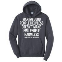 Making Good People Helpless Doesnt Make Evil People Harmless Tall Hoodie
