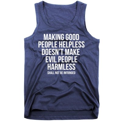 Making Good People Helpless Doesnt Make Evil People Harmless Tank Top