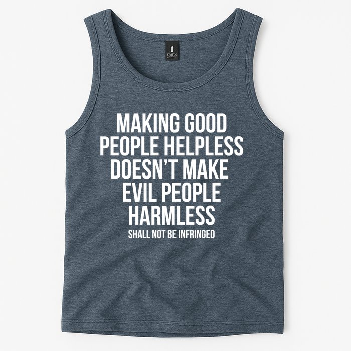 Making Good People Helpless Doesnt Make Evil People Harmless Tank Top
