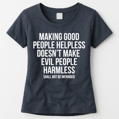 Making Good People Helpless Doesnt Make Evil People Harmless Womens T-Shirt