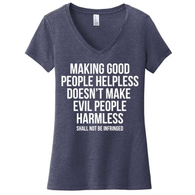 Making Good People Helpless Doesnt Make Evil People Harmless Women's V-Neck T-Shirt