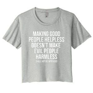 Making Good People Helpless Doesnt Make Evil People Harmless Women's Crop Top Tee