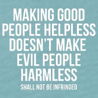 Making Good People Helpless Doesnt Make Evil People Harmless Sueded Cloud Jersey T-Shirt