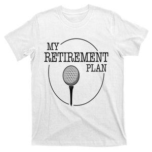 My (Golf) Retirement Plan Funny Golfing Golfer Ball Grandpa T-Shirt