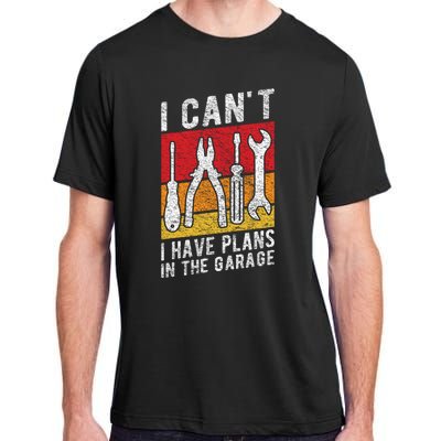 Mechanic Gift Retro Style I Cant I Have Plans In The Garage Cute Gift Adult ChromaSoft Performance T-Shirt