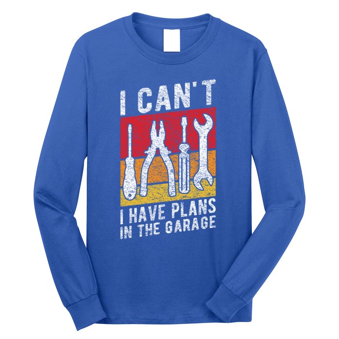 Mechanic Gift Retro Style I Cant I Have Plans In The Garage Cute Gift Long Sleeve Shirt