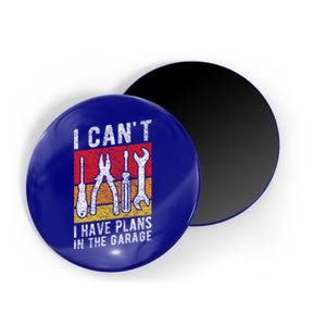 Mechanic Gift Retro Style I Cant I Have Plans In The Garage Cute Gift Magnet