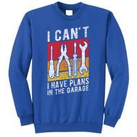 Mechanic Gift Retro Style I Cant I Have Plans In The Garage Cute Gift Tall Sweatshirt