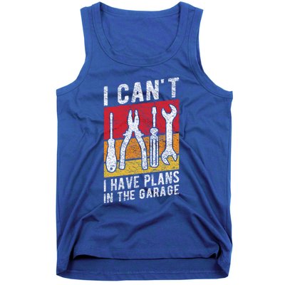 Mechanic Gift Retro Style I Cant I Have Plans In The Garage Cute Gift Tank Top