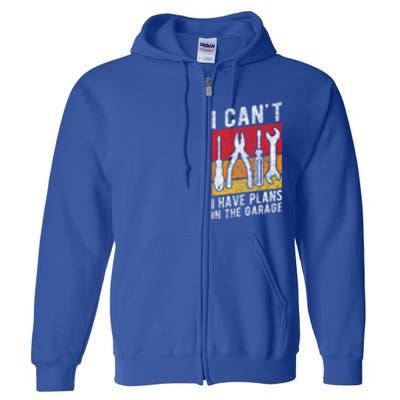 Mechanic Gift Retro Style I Cant I Have Plans In The Garage Cute Gift Full Zip Hoodie