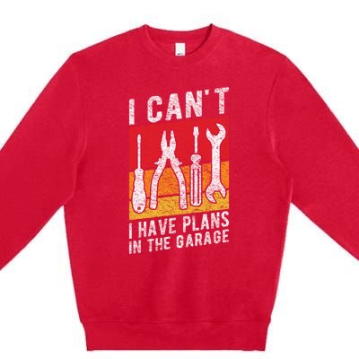 Mechanic Gift Retro Style I Cant I Have Plans In The Garage Cute Gift Premium Crewneck Sweatshirt