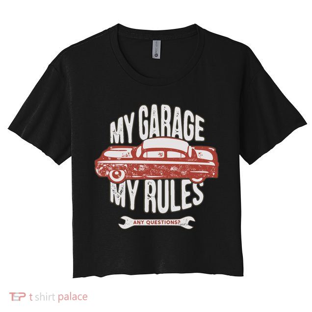 MY GARAGE RULES Crop Top
