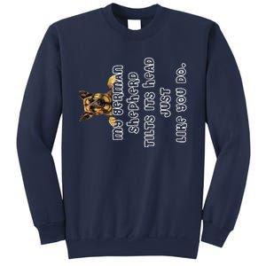 My German Shepherd Tilts His Head German Shepherd Gifts Sweatshirt