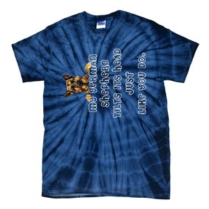 My German Shepherd Tilts His Head German Shepherd Gifts Tie-Dye T-Shirt