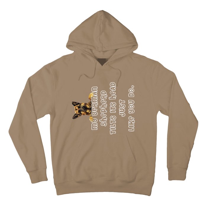 My German Shepherd Tilts His Head German Shepherd Gifts Hoodie