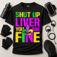 Mardi Gras Shut Up Liver You're Fine Funny Alcohol Cooling Performance Crew T-Shirt