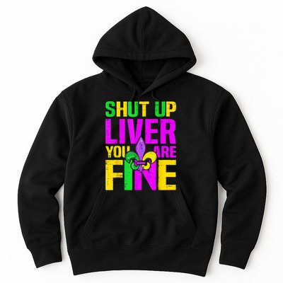 Mardi Gras Shut Up Liver You're Fine Funny Alcohol Hoodie