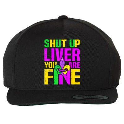 Mardi Gras Shut Up Liver You're Fine Funny Alcohol Wool Snapback Cap