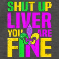 Mardi Gras Shut Up Liver You're Fine Funny Alcohol Vector Backpack