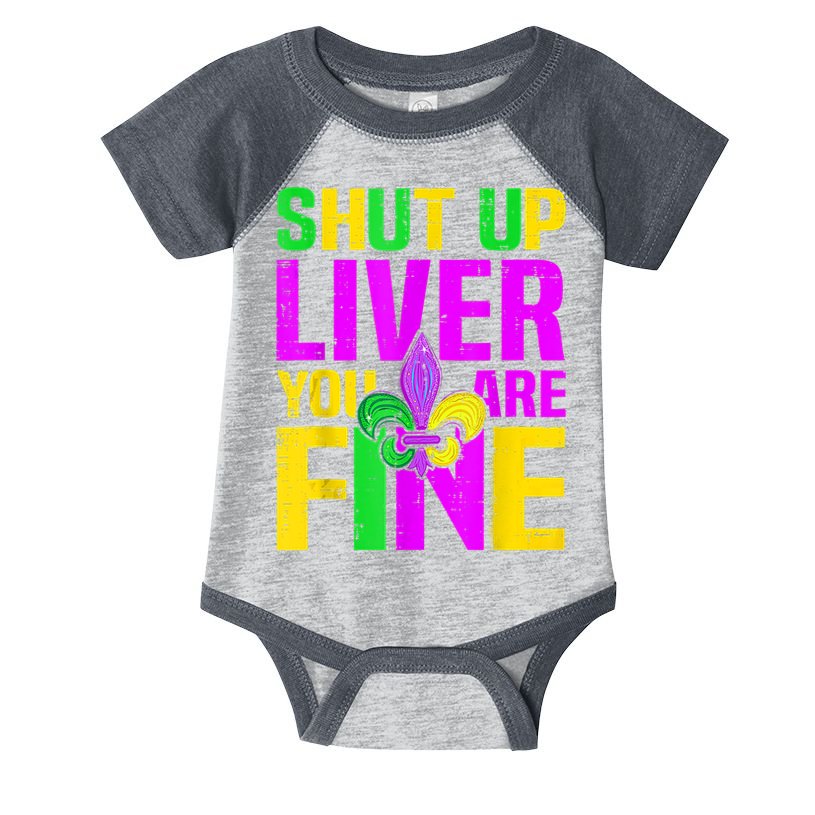 Mardi Gras Shut Up Liver You're Fine Funny Alcohol Infant Baby Jersey Bodysuit