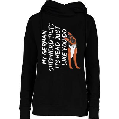 My German Shepherd Tilt Its Head Like You German Shepherd Womens Funnel Neck Pullover Hood