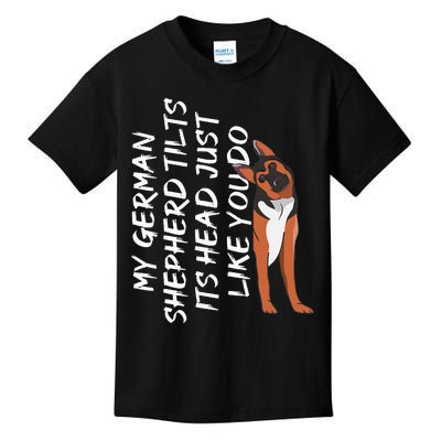 My German Shepherd Tilt Its Head Like You German Shepherd Kids T-Shirt