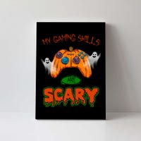 My Game Skills Are Scary Funny Gamer Halloween Canvas