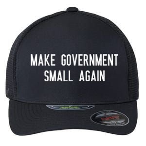 Make Government Small Again Flexfit Unipanel Trucker Cap