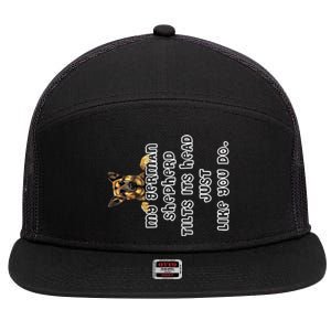 My Ger Shepherd Tilts His Head Ger Shepherd Funny Gift Meaningful Gift 7 Panel Mesh Trucker Snapback Hat