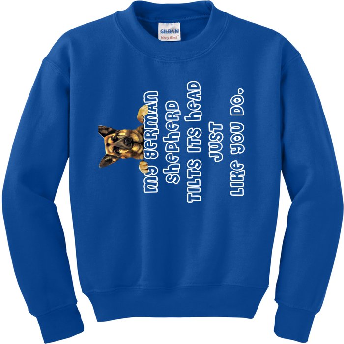 My Ger Shepherd Tilts His Head Ger Shepherd Funny Gift Meaningful Gift Kids Sweatshirt