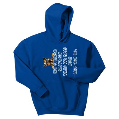 My Ger Shepherd Tilts His Head Ger Shepherd Funny Gift Meaningful Gift Kids Hoodie