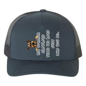 My Ger Shepherd Tilts His Head Ger Shepherd Funny Gift Meaningful Gift Yupoong Adult 5-Panel Trucker Hat