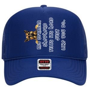 My Ger Shepherd Tilts His Head Ger Shepherd Funny Gift Meaningful Gift High Crown Mesh Back Trucker Hat