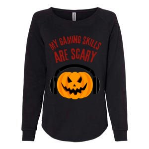 My Gaming Skills Are Scary Halloween For Gaming Meaningful Gift Womens California Wash Sweatshirt