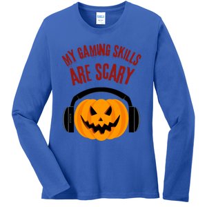 My Gaming Skills Are Scary Halloween For Gaming Meaningful Gift Ladies Long Sleeve Shirt