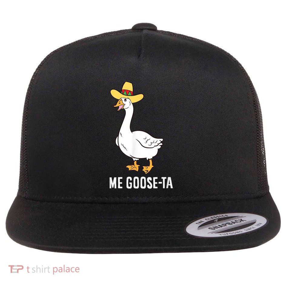Me Goose Ta Funny Mexican Spanish Goose Pun Design Flat Bill Trucker Hat