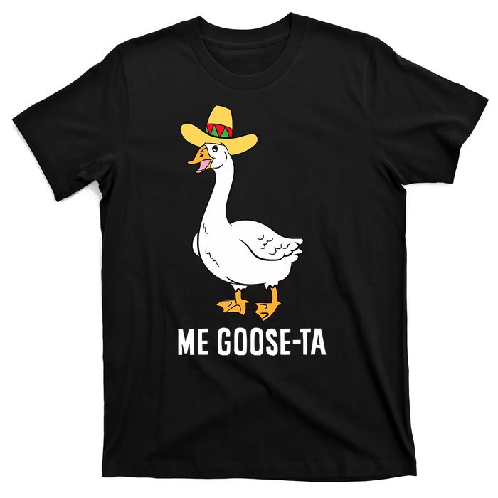 Me Goose Ta Mexican Funny Spanish Goose Pun T-Shirt