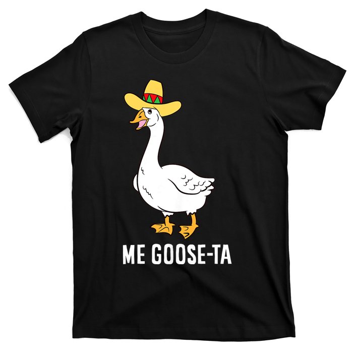 Me Goose Ta Mexican Funny Spanish Goose Pun T-Shirt