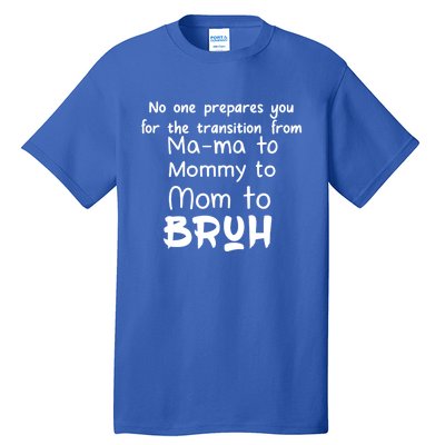 Magreat Giftma To Mommy To Mom To Bruh Meaningful Gift Tall T-Shirt