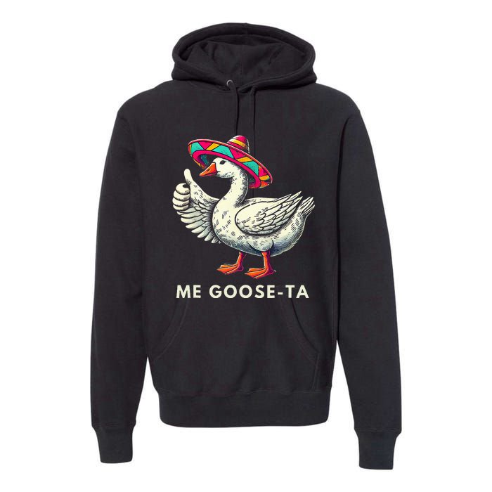 Me Goose Ta Mexican Funny Spanish Goose Pun Premium Hoodie