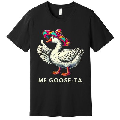 Me Goose Ta Mexican Funny Spanish Goose Pun Premium T-Shirt