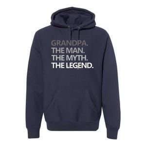 Men GRANDPA THE MAN THE MYTH THE LEGEND Men Gift Fathers Day Premium Hoodie