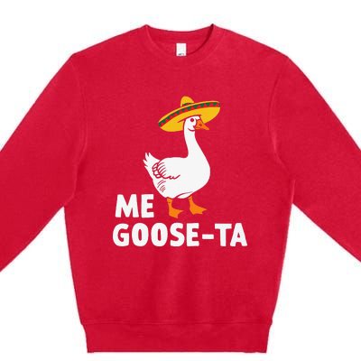 Me Goose Ta Goose Fiesta Humor Pun Mexican Party Premium Crewneck Sweatshirt