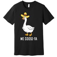 Me Goose Ta Mexican Funny Spanish Goose Pun Premium T-Shirt