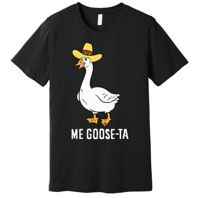 Me Goose Ta Mexican Funny Spanish Goose Pun Premium T-Shirt