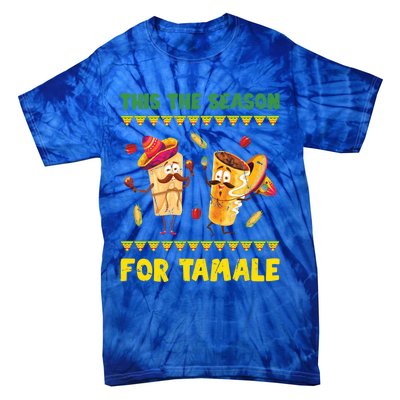 Mexican Gift Tis The Season For Tamale Gift Spicy Food Gift Holiday Gift Tie-Dye T-Shirt